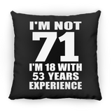 71st Birthday I'm Not 71 I'm 18 With 53 Years Experience - Throw Pillow Black