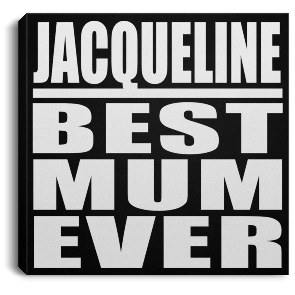 Jacqueline Best Mum Ever - Canvas Square