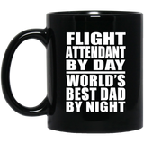 Flight Attendant By Day World's Best Dad By Night - 11 Oz Coffee Mug Black