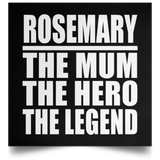 Rosemary The Mum The Hero The Legend - Poster Square