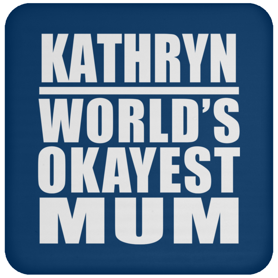 Kathryn World's Okayest Mum - Drink Coaster