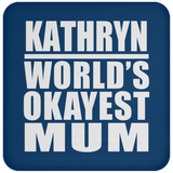 Kathryn World's Okayest Mum - Drink Coaster