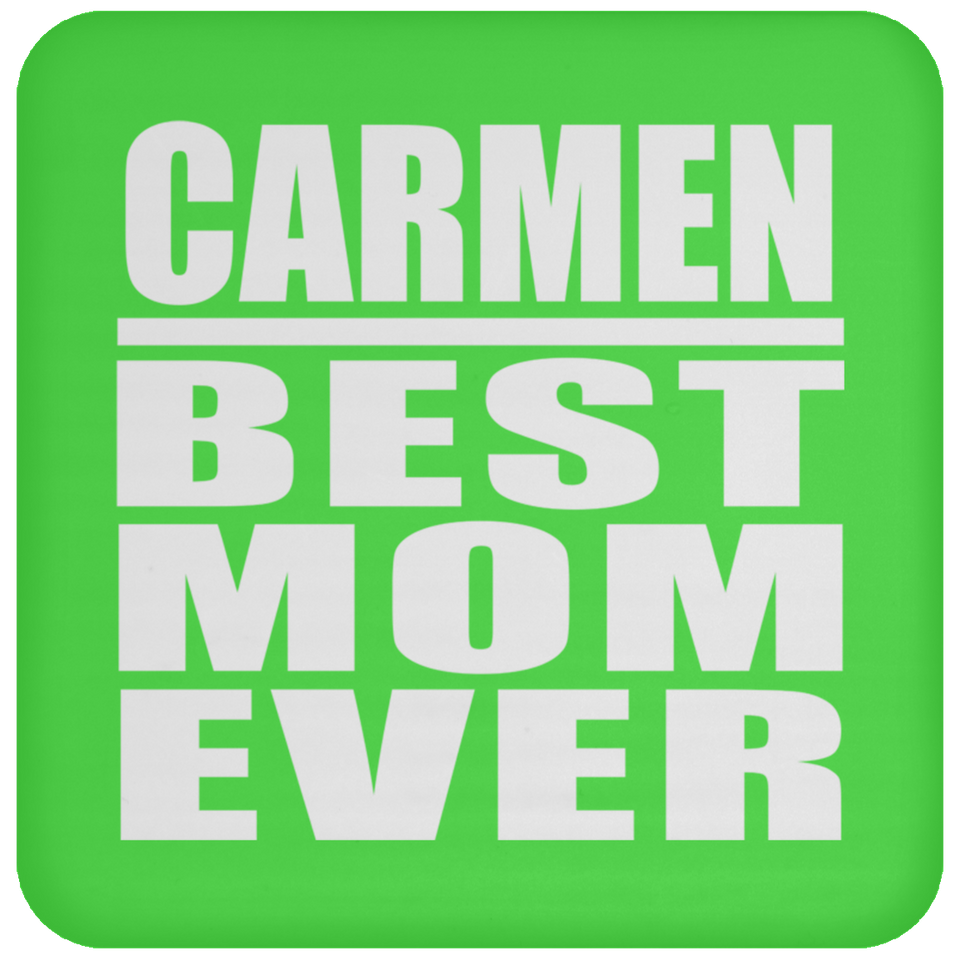 Carmen Best Mom Ever - Drink Coaster