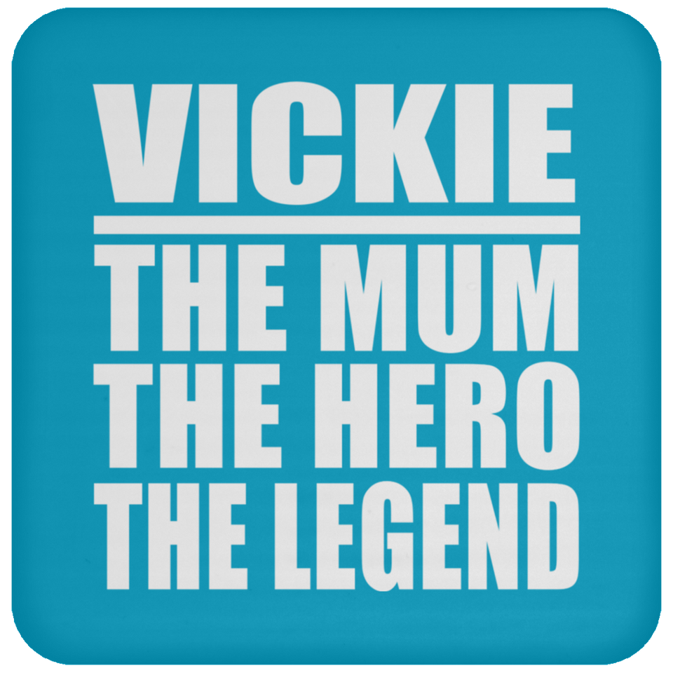 Vickie The Mum The Hero The Legend - Drink Coaster