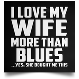 I Love My Wife More Than Blues - Poster Square