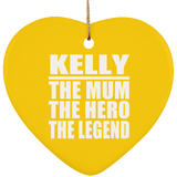 Kelly The Mum The Hero The Legend - Heart Ornament
