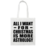 All I Want For Christmas Is More Astrology - Tote Bag White