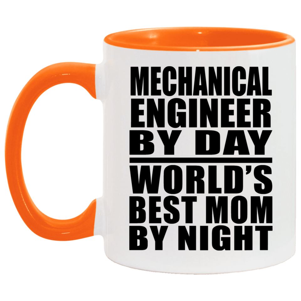 Mechanical Engineer By Day World's Best Mom By Night - 11oz Accent Mug Orange