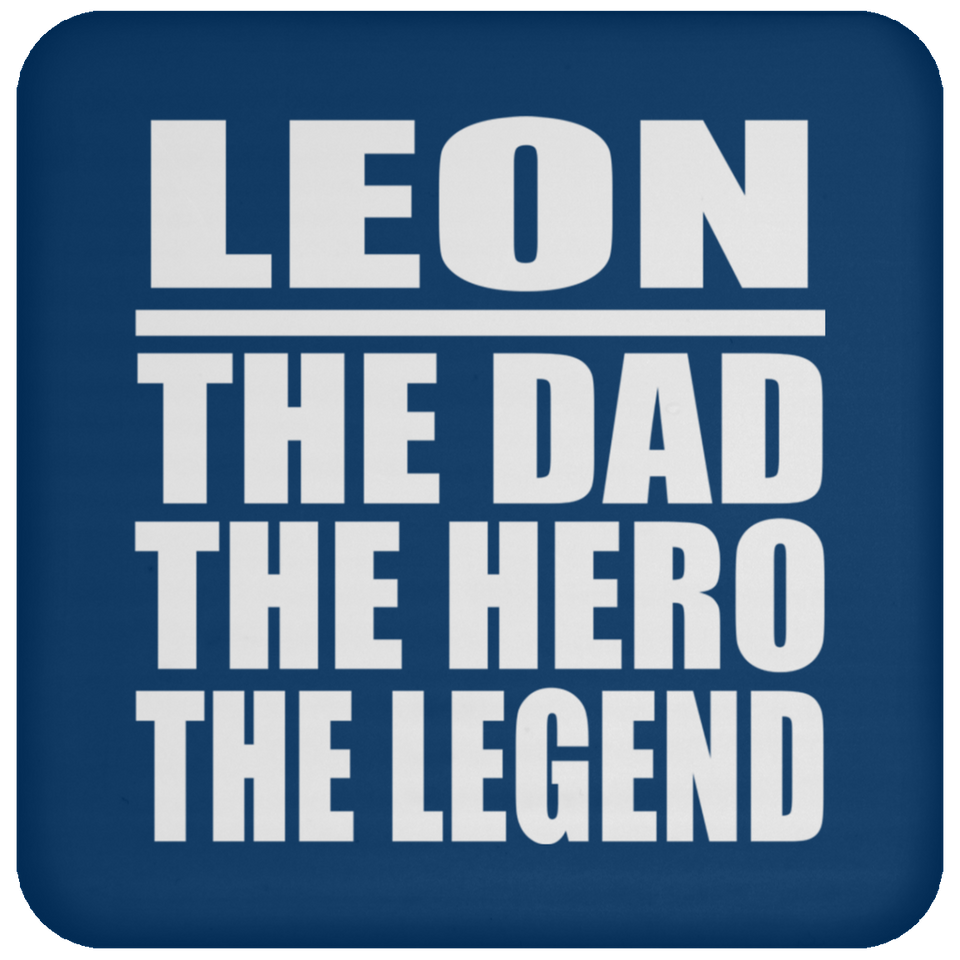 Leon The Dad The Hero The Legend - Drink Coaster