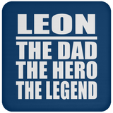 Leon The Dad The Hero The Legend - Drink Coaster