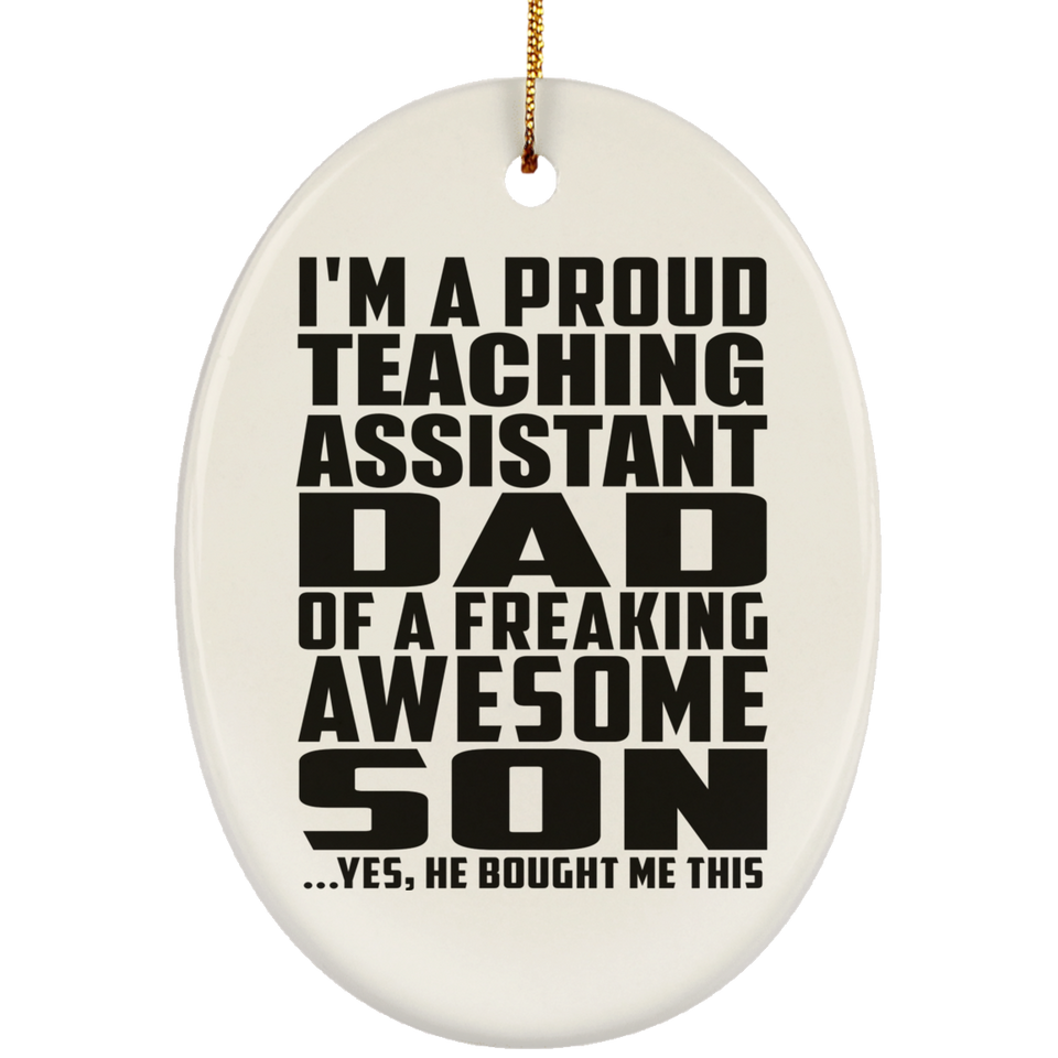 Proud Teaching Assistant Dad Of Awesome Son - Oval Ornament