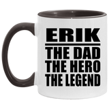 Erik The Dad The Hero The Legend - 11oz Accent Mug Black