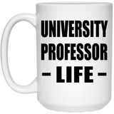 University Professor Life - 15oz Coffee Mug