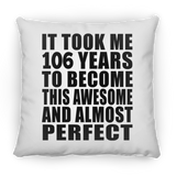 106th Birthday Took 106 Years To Become Awesome & Perfect - Throw Pillow