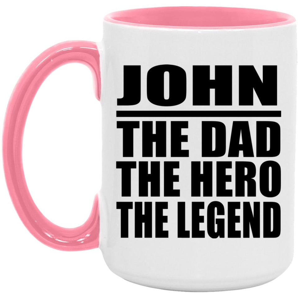 John The Dad The Hero The Legend - 15oz Accent Mug Pink