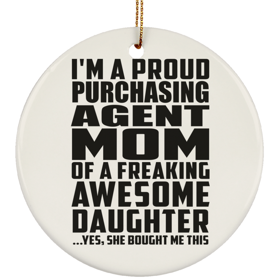 Proud Purchasing Agent Mom Of Awesome Daughter - Circle Ornament