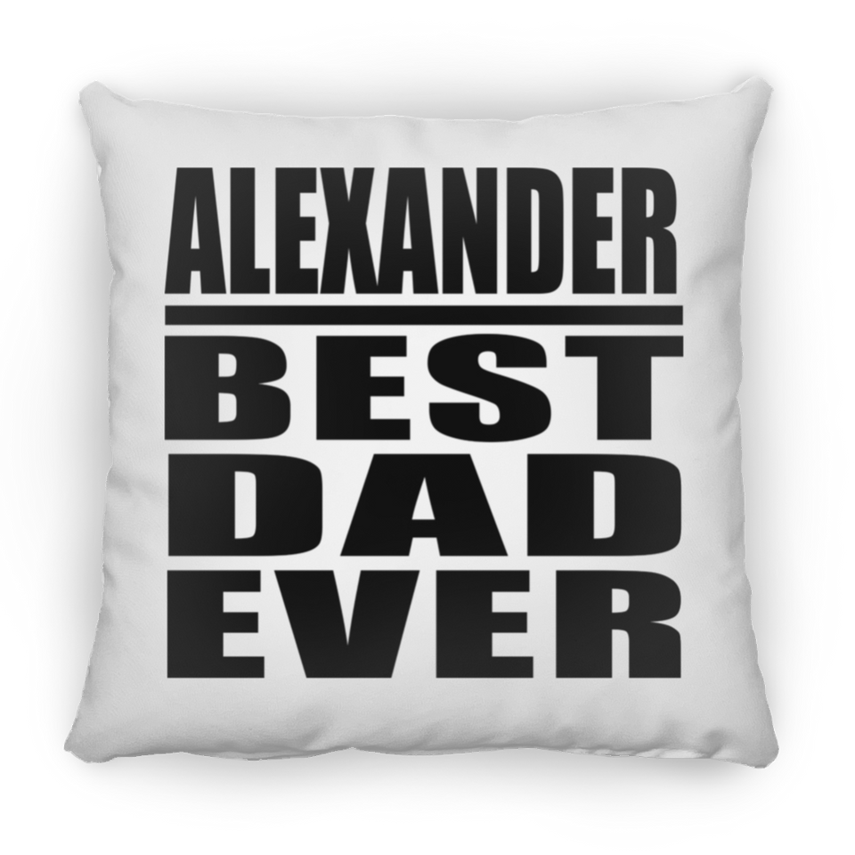 Alexander Best Dad Ever - Throw Pillow