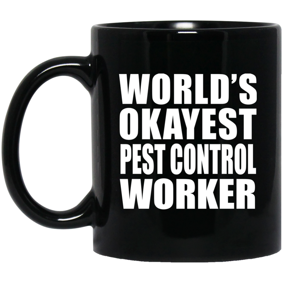 World's Okayest Pest Control Worker - 11 Oz Coffee Mug