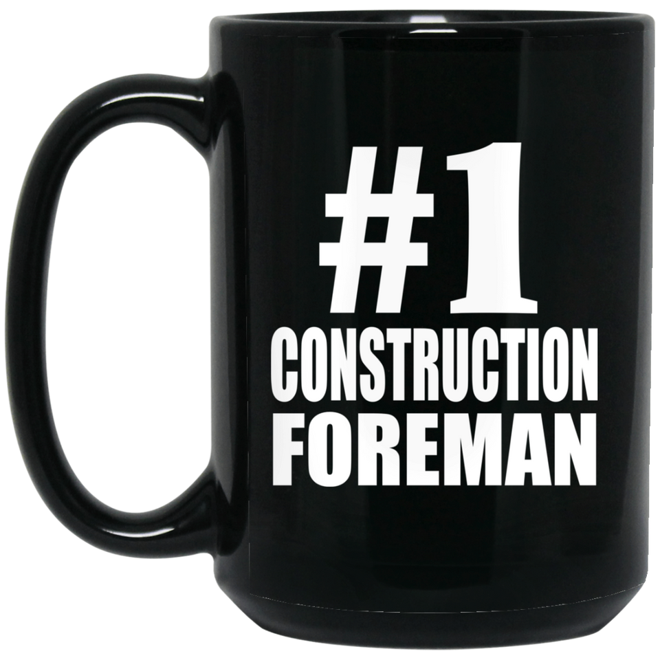 Number One #1 Construction Foreman - 15 Oz Coffee Mug Black