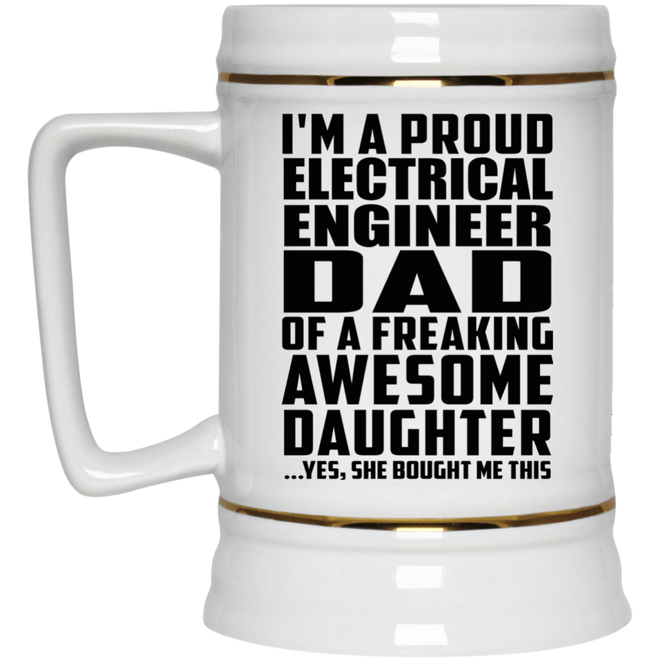 Proud Electrical Engineer Dad Of Awesome Daughter - Beer Stein