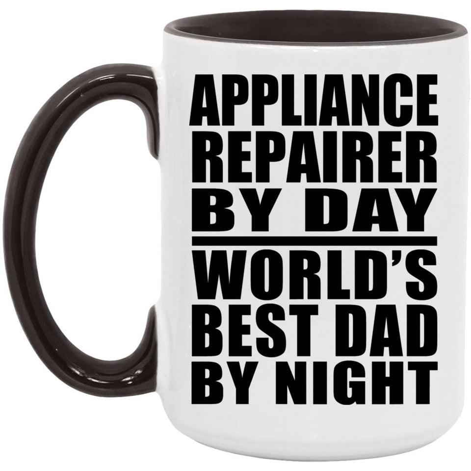 Appliance Repairer By Day World's Best Dad By Night - 15oz Accent Mug Black