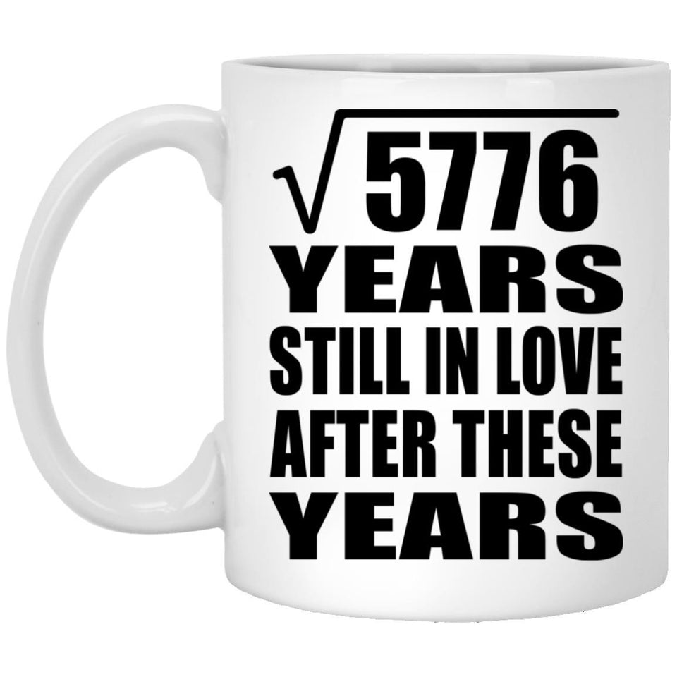76th Anniversary Square Root of 5776 Years Still In Love - 11oz Coffee Mug