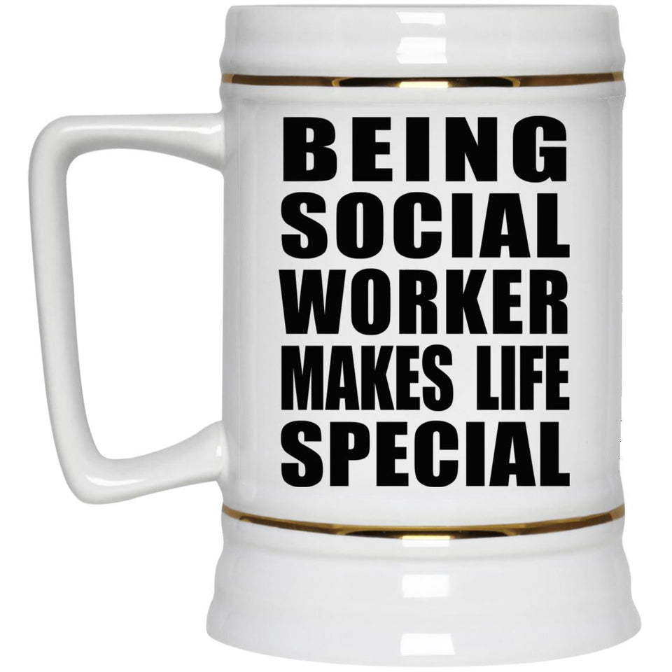 Being Social Worker Makes Life Special - Beer Stein