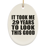 29th Birthday Took Me 29 Years To Look This Good - Oval Ornament