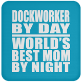 Dockworker By Day World's Best Mom By Night - Drink Coaster