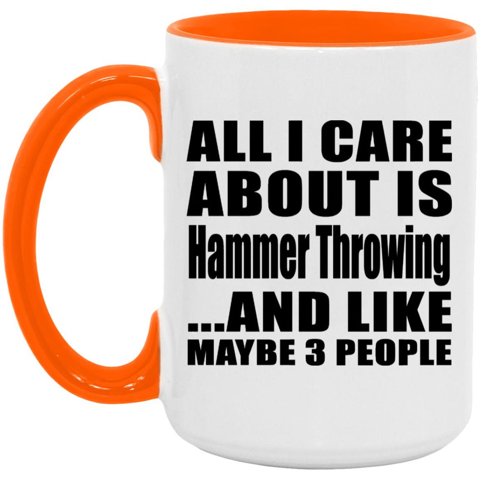 All I Care About Is Hammer Throwing - 15oz Accent Mug Orange