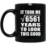 81st Birthday Took Square Root of 6561 Years To Look Good - 11oz Coffee Mug Black