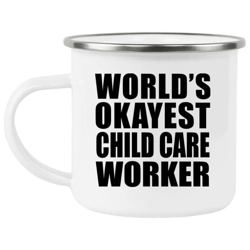 World's Okayest Child Care Worker - 12oz Camping Mug