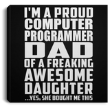 Proud Computer Programmer Dad Of Awesome Daughter - Canvas Square