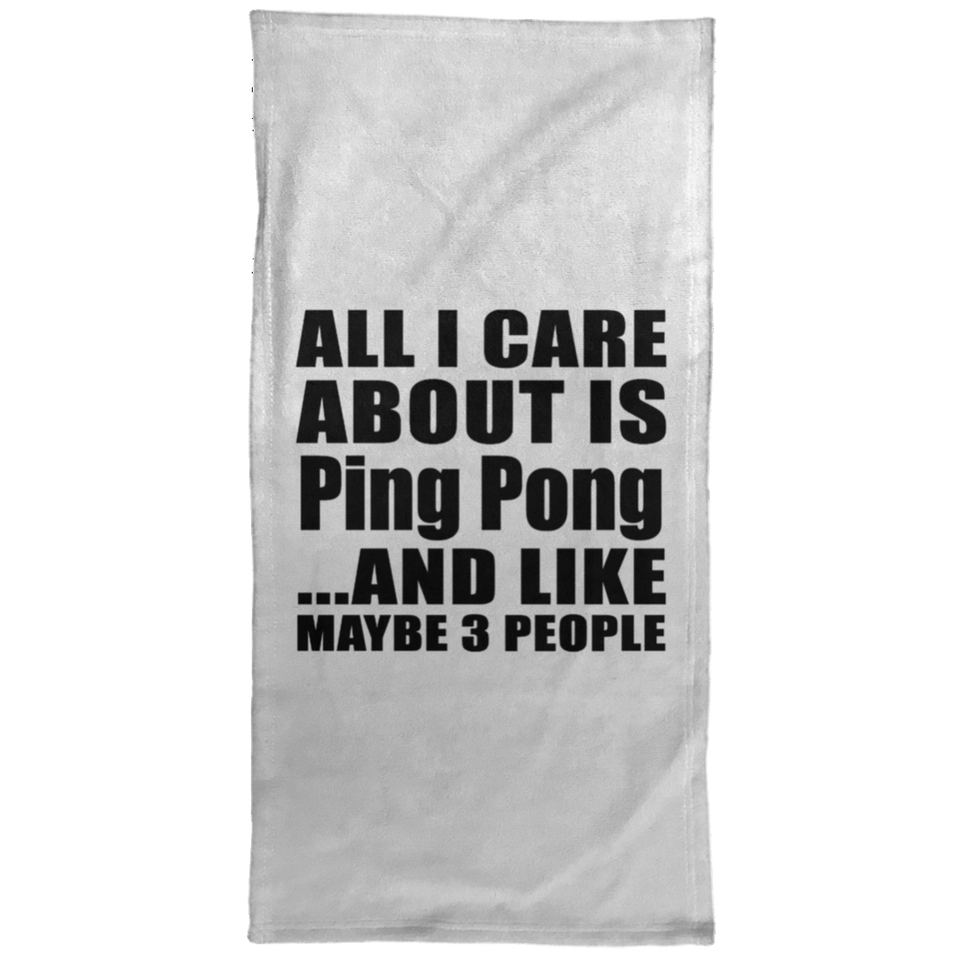 All I Care About Is Ping Pong - Hand Towel