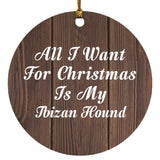 All I Want For Christmas Is My Ibizan Hound - Circle Ornament D