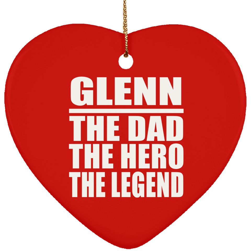 Glenn The Dad The Hero The Legend - Heart Ornament