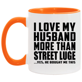 I Love My Husband More Than Street Luge - 11oz Accent Mug Orange