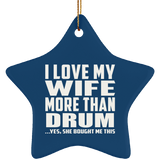 I Love My Wife More Than Drum - Star Ornament