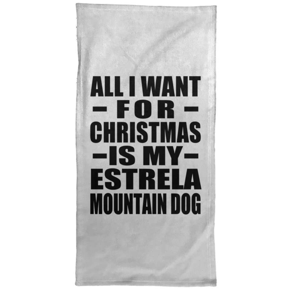 All I Want For Christmas Is My Estrela Mountain Dog - Hand Towel