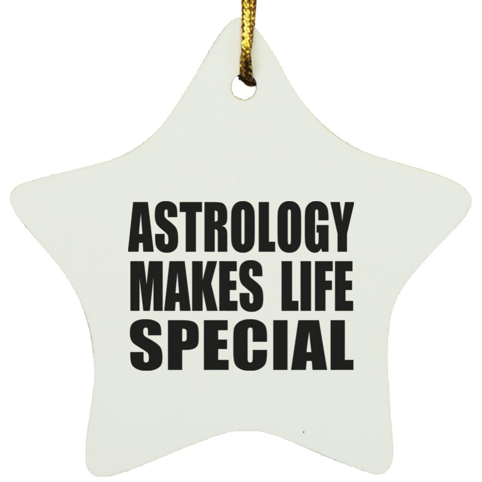 Astrology Makes Life Special - Star Ornament
