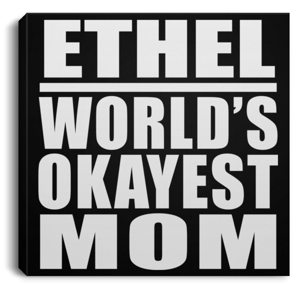 Ethel World's Okayest Mom - Canvas Square