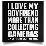 I Love My Boyfriend More Than Collecting Cameras - Poster Square