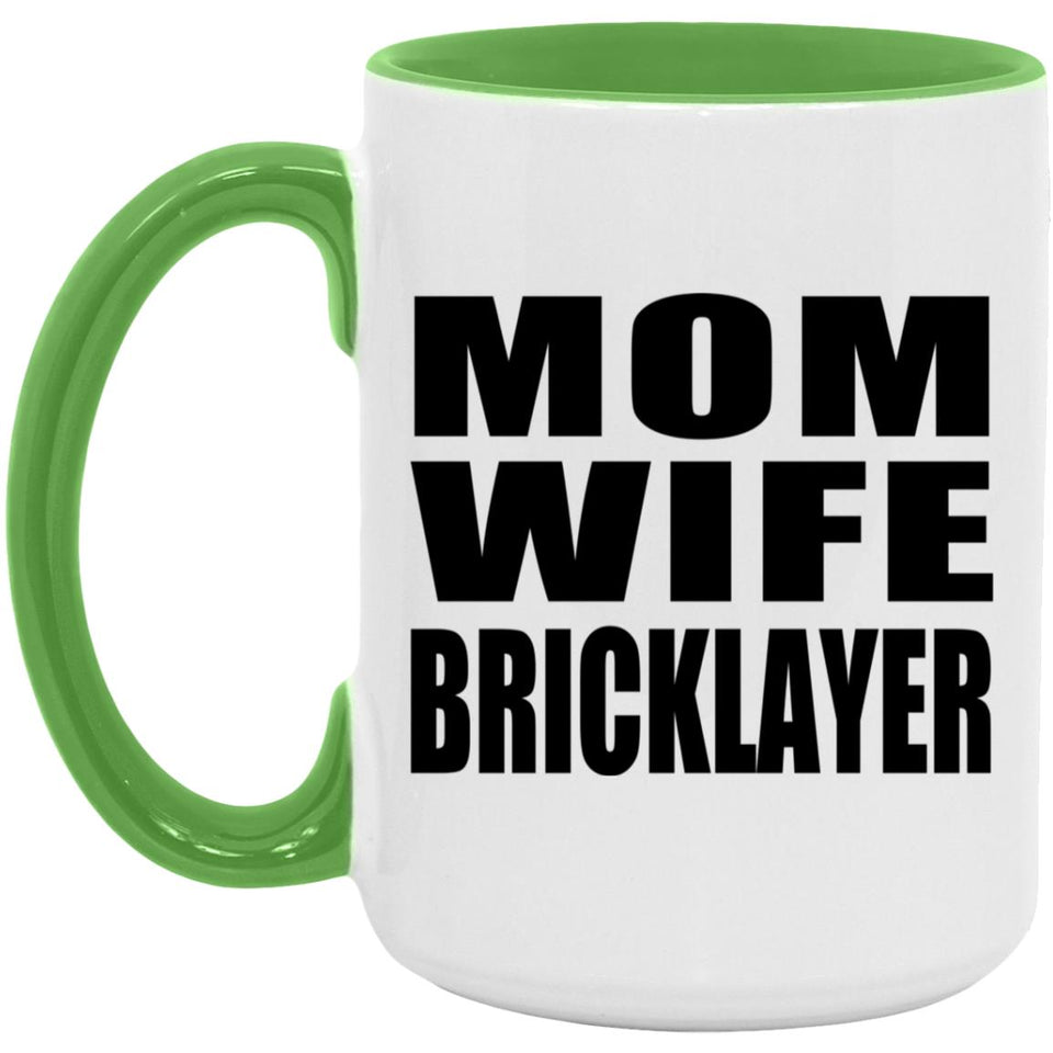 Mom Wife Bricklayer - 15oz Accent Mug Green