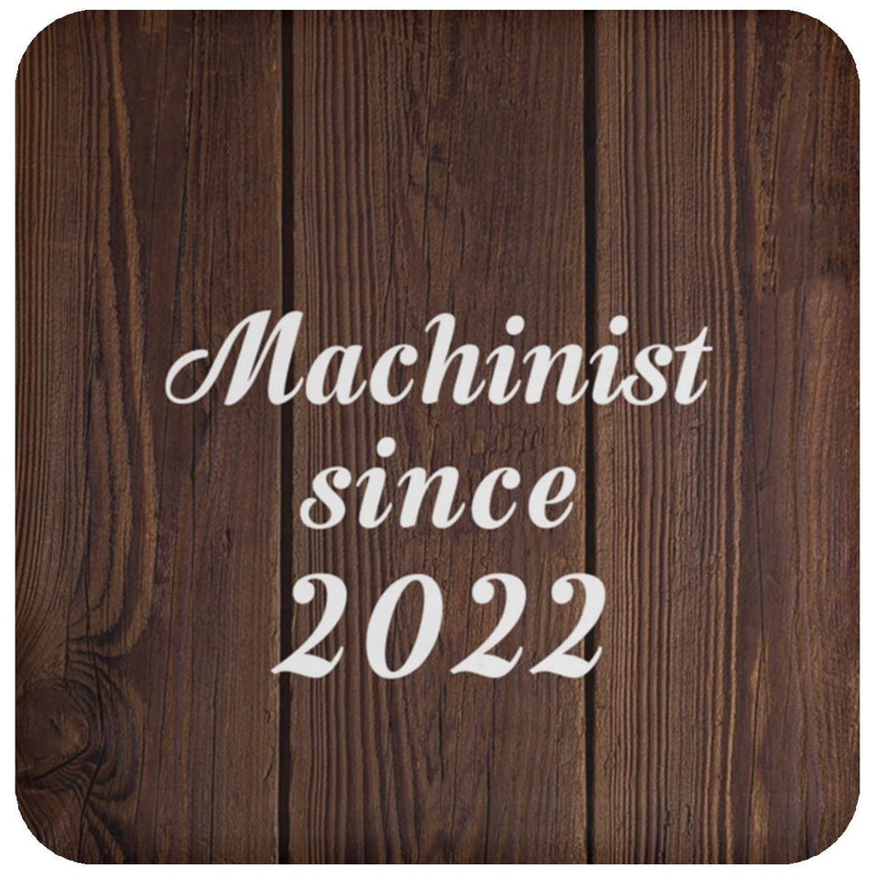 Machinist Since 2022 - Drink Coaster D