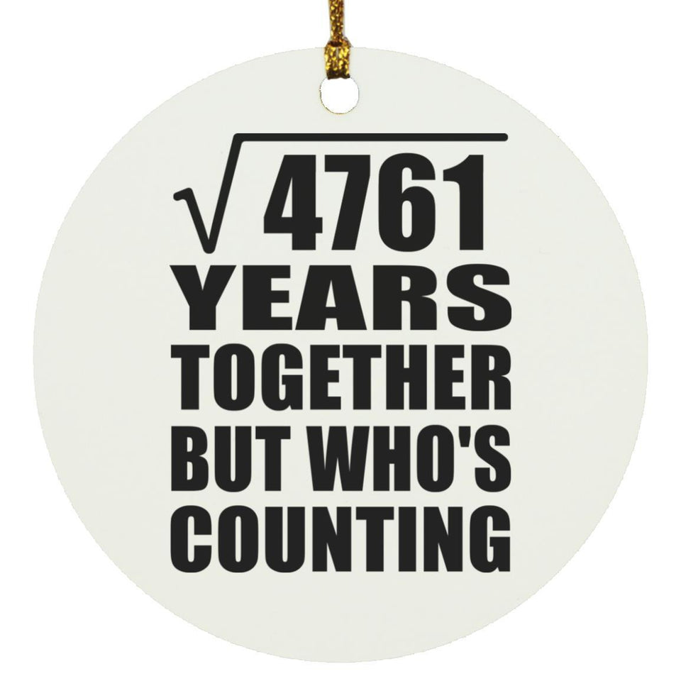 69th Anniversary Square Root of 4761 Years Who's Counting - Circle Ornament