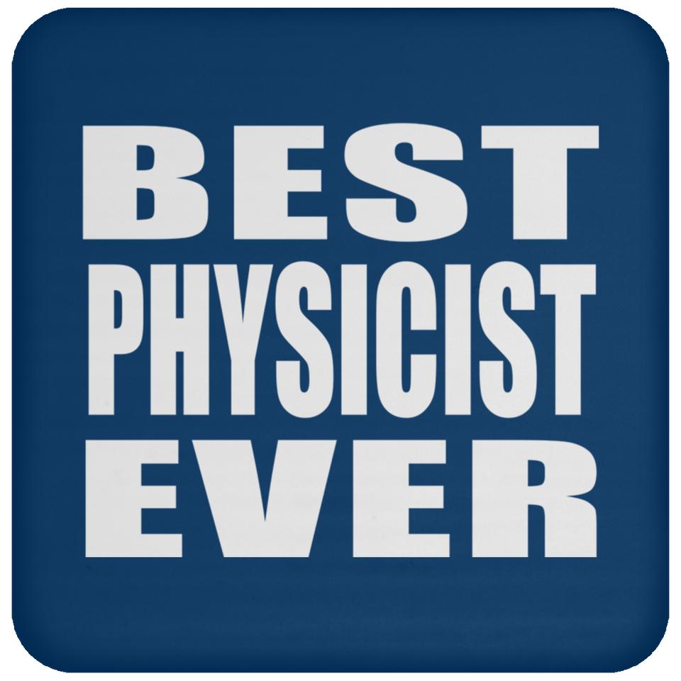 Best Physicist Ever - Drink Coaster
