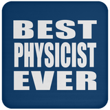 Best Physicist Ever - Drink Coaster