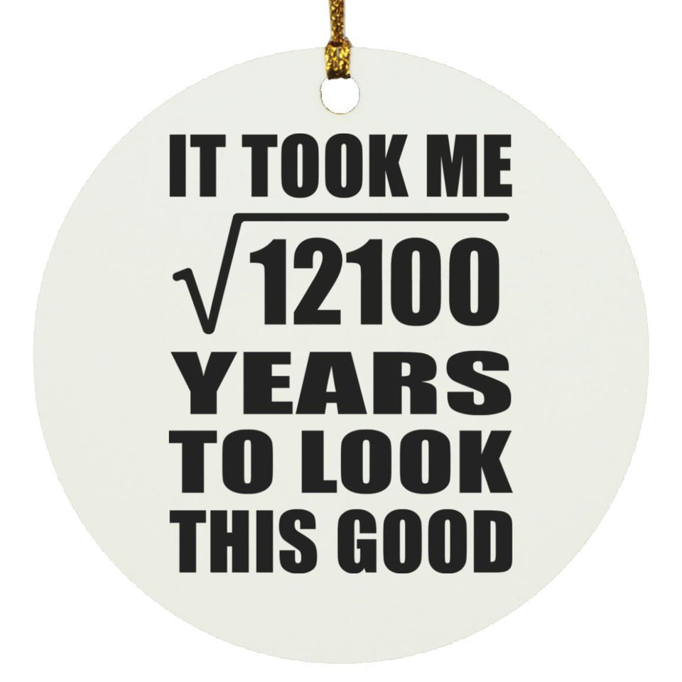 110th Birthday Took Square Root of 12100 Years To Look Good - Circle Ornament