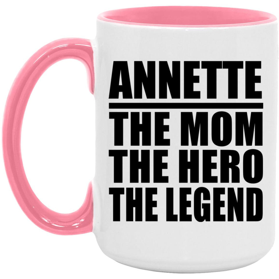 Annette The Mom The Hero The Legend - 15oz Accent Mug Pink