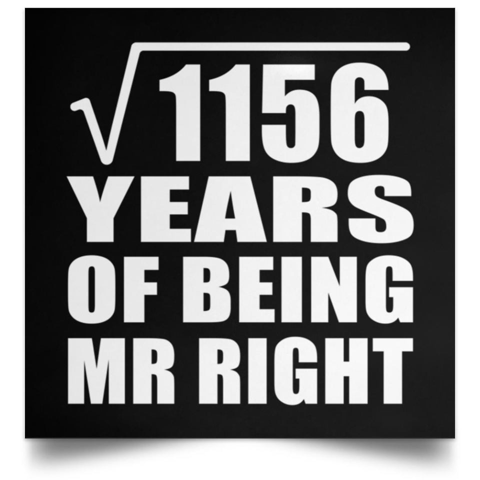 34th Anniversary Square Root of 1156 Years of Being Mr Right - Poster Square